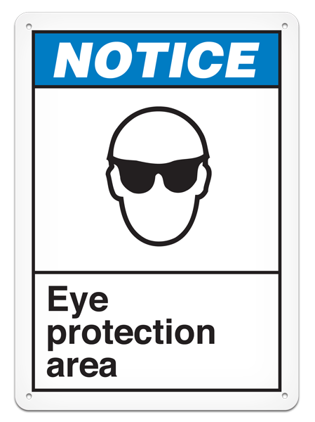 NOTICE EYE PROTECTION AREA PrimeGuard® ANSI style Safety Sign (10in x 14in)