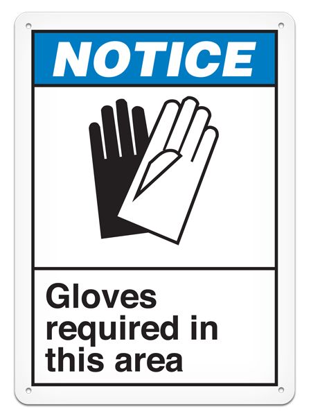 NOTICE GLOVES REQUIRED IN THIS AREA PrimeGuard® ANSI style Safety Sign (10in x 14in)