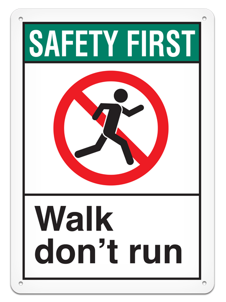 SAFETY FIRST WALK DON’T RUN PrimeGuard® ANSI style Safety Sign (10in x 14in)