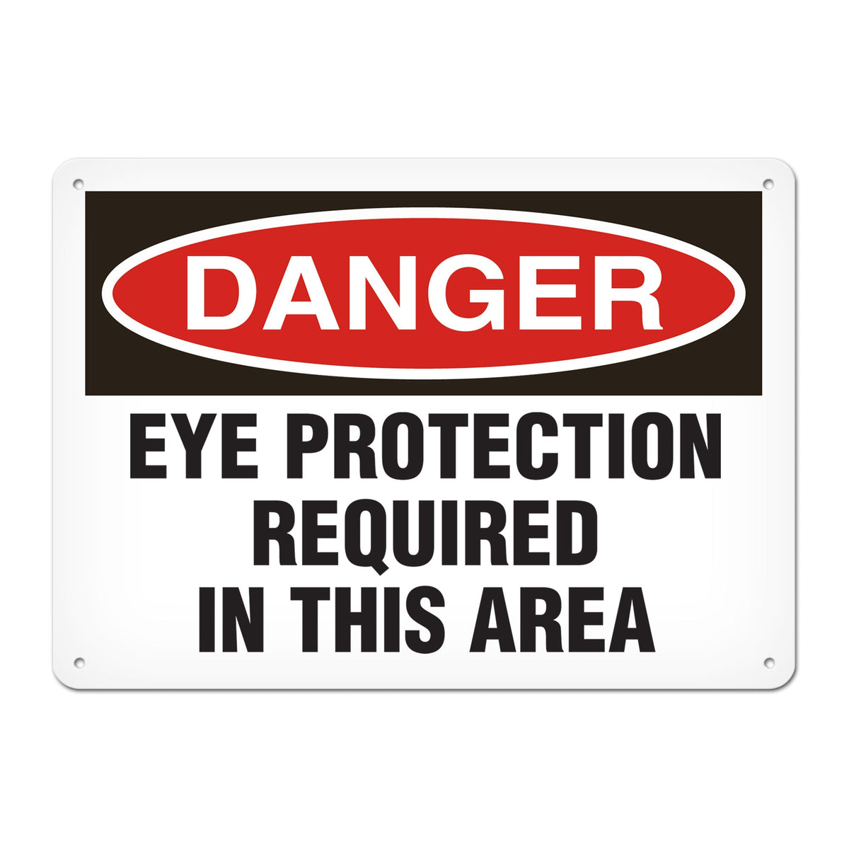 DANGER EYE PROTECTION REQUIRED IN THIS AREA PrimeGuard Traditional OSHA Style Safety Sign