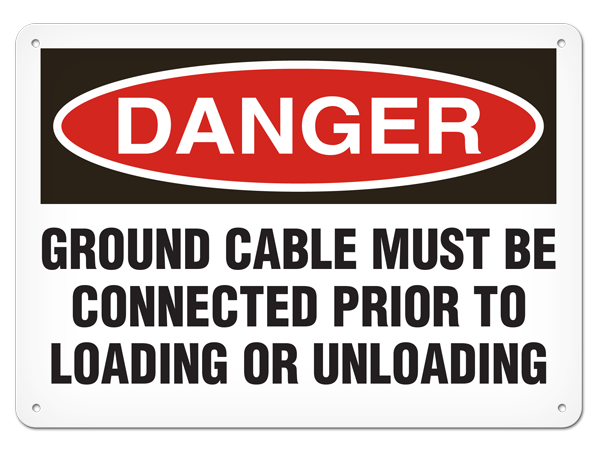 DANGER GROUND CABLE MUST BE CONNECTED PRIOR TO LOADING OR UNLOADING PrimeGuard® Traditional OSHA Style Safety Sign