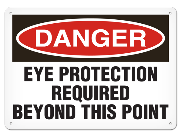DANGER EYE PROTECTION REQUIRED BEYOND THIS POINT PrimeGuard® Traditional OSHA Style Safety Sign