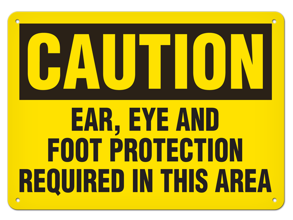 CAUTION EAR, EYE AND FOOT PROTECTION REQUIRED IN THS AREA PrimeGuard® Traditional OSHA Style Safety Sign