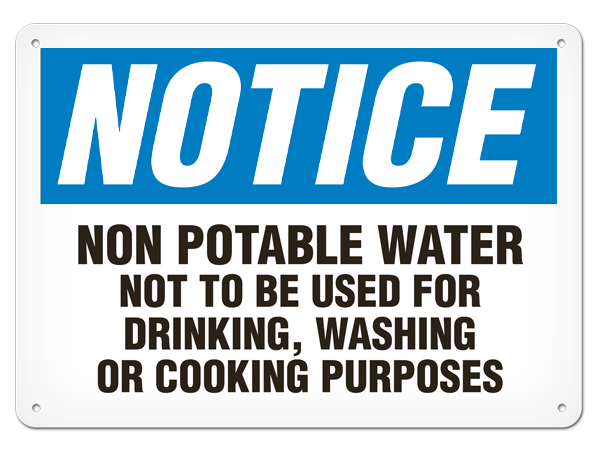 NOTICE NON POTABLE WATER NOT TO BE USED FOR DRINKING, WASHING OR COOKING PURPOSES PrimeGuard® Traditional OSHA Style Safety Sign