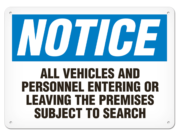 NOTICE ALL VEHICLES AND PERSONNEL ENTERING OR LEAVING THE PREMISES SUBJECT TO SEARCH PrimeGuard® Traditional OSHA Style Safety Sign