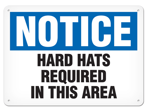 NOTICE HARD HATS REQUIRED IN THIS AREA PrimeGuard® Traditional OSHA Style Safety Sign