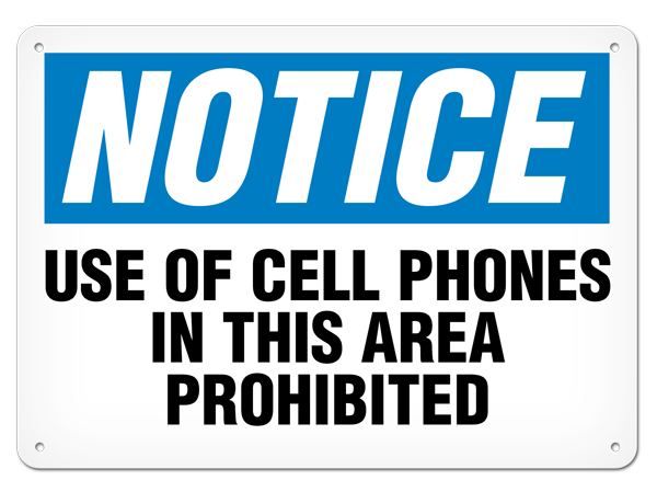 NOTICE USE OF CELL PHONES IN THIS AREA PROHIBITED PrimeGuard® Traditional OSHA Style Safety Sign