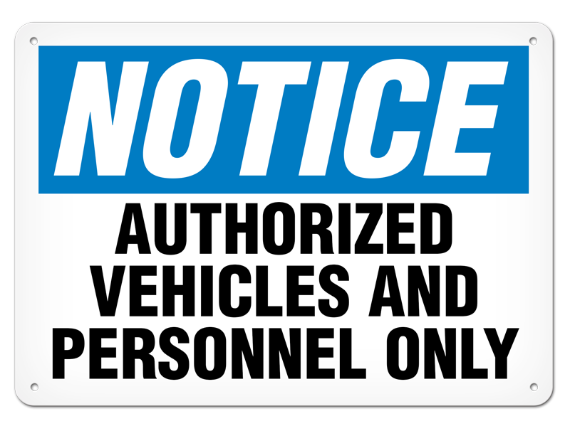 NOTICE AUTHORIZED VEHICLES AND PERSONNEL ONLY PrimeGuard® Traditional OSHA Style Safety Sign