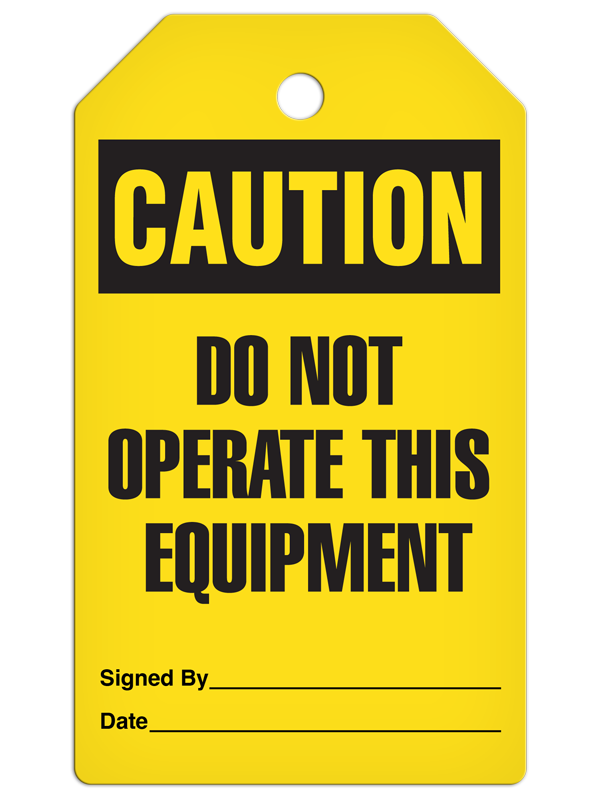 CAUTION DO NOT OPERATE THIS EQUIPMENT DuraPly™ Safety Tag (25/pkg)