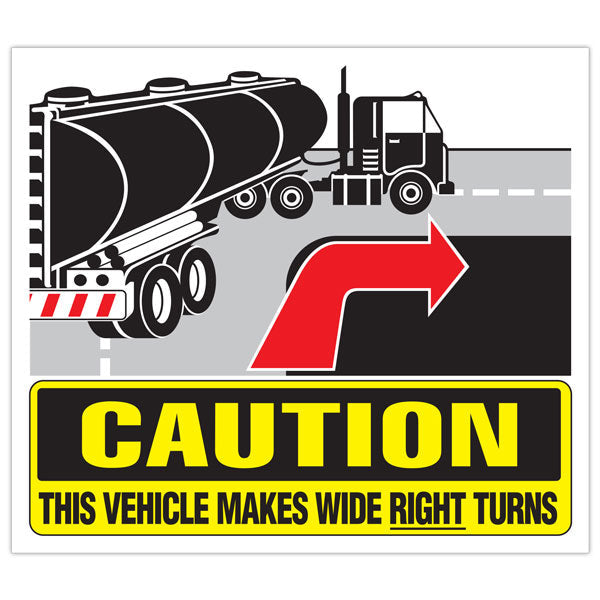 CAUTION THIS VEHICLE MAKES WIDE RIGHT TURNS with TANKER Graphic Transport Truck Trailer Adhesive Safety Sign (16 in x 14 in)