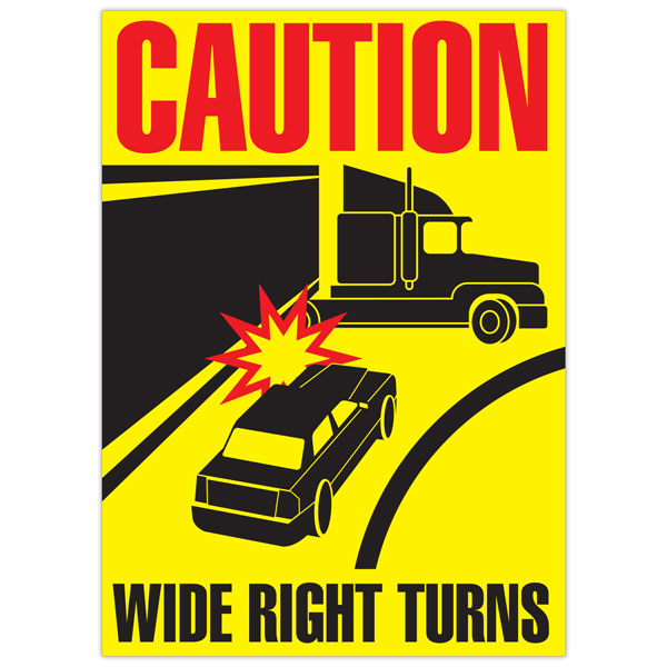 CAUTION WIDE RIGHT TURNS with Graphic Transport Truck Trailer Adhesive Safety Sign (11.5 in x 16 in)