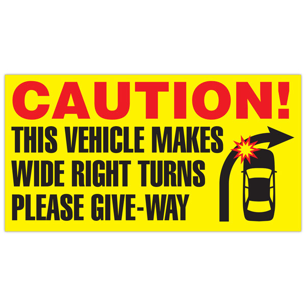 CAUTION THIS VEHICLE MAKES WIDE RIGHT TURNS PLEASE GIVE-WAY with Graphic Transport Truck Trailer Adhesive Safety Sign (16 in x 9 in)