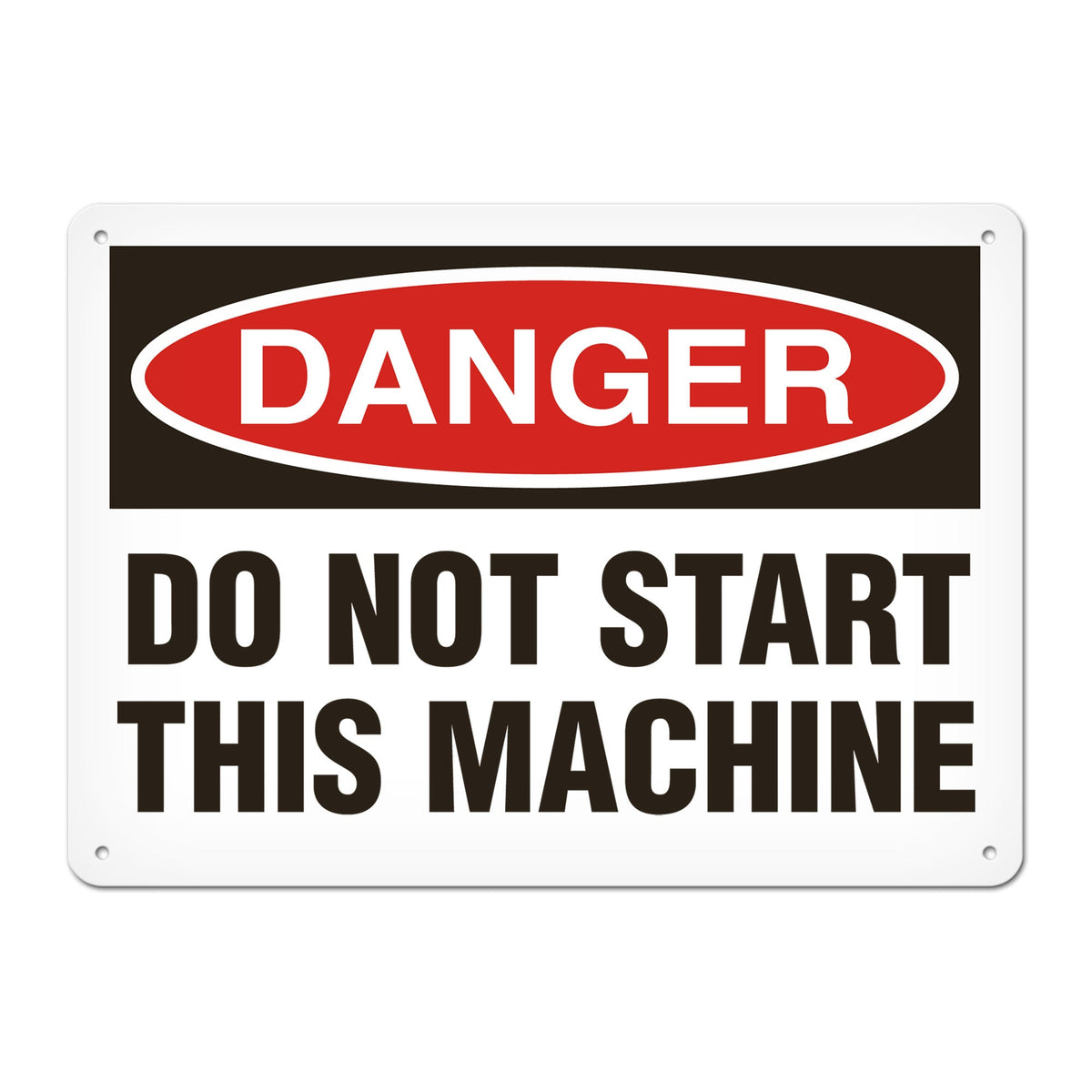 DANGER DO NOT START THIS MACHINE PrimeGuard Traditional OSHA Style Safety Sign