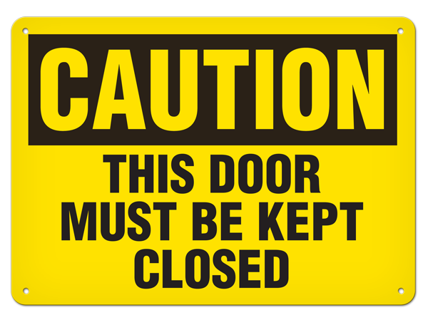 CAUTION THIS DOOR MUST BE KEPT CLOSED PrimeGuard® Traditional OSHA Style Safety Sign 