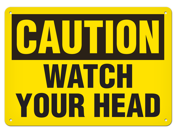 CAUTION WATCH YOUR HEAD PrimeGuard® Traditional OSHA Style Safety Sign 