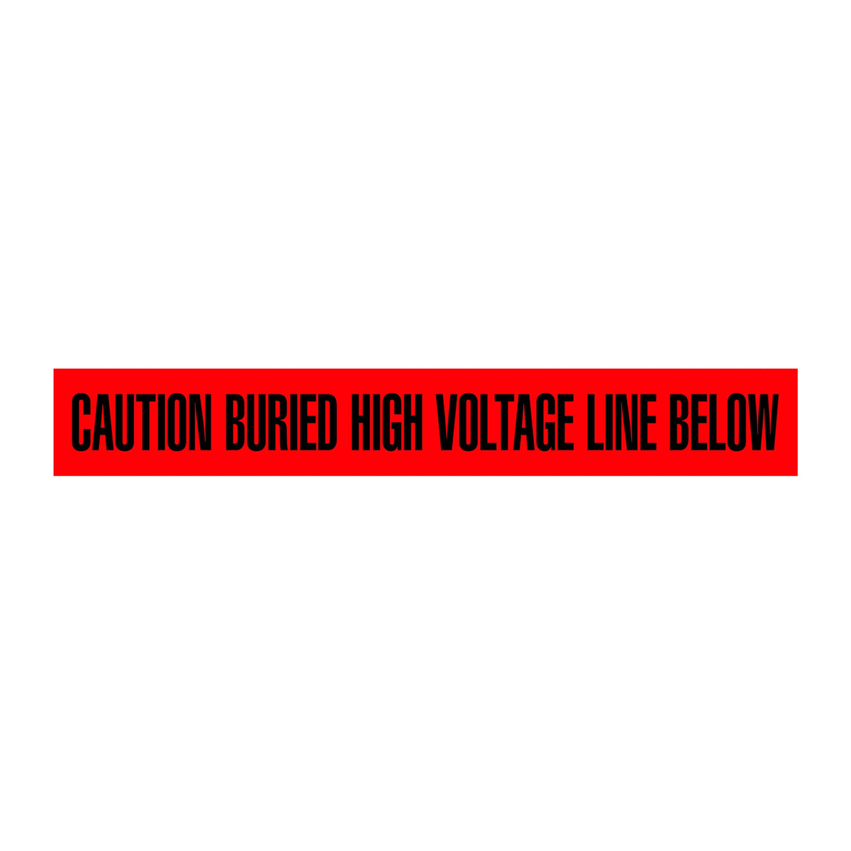 CAUTION BURIED HIGH VOLTAGE LINE BELOW Red/Black Underground Utility Marking Warning Roll Tape (1,000 ft) - Price per Roll